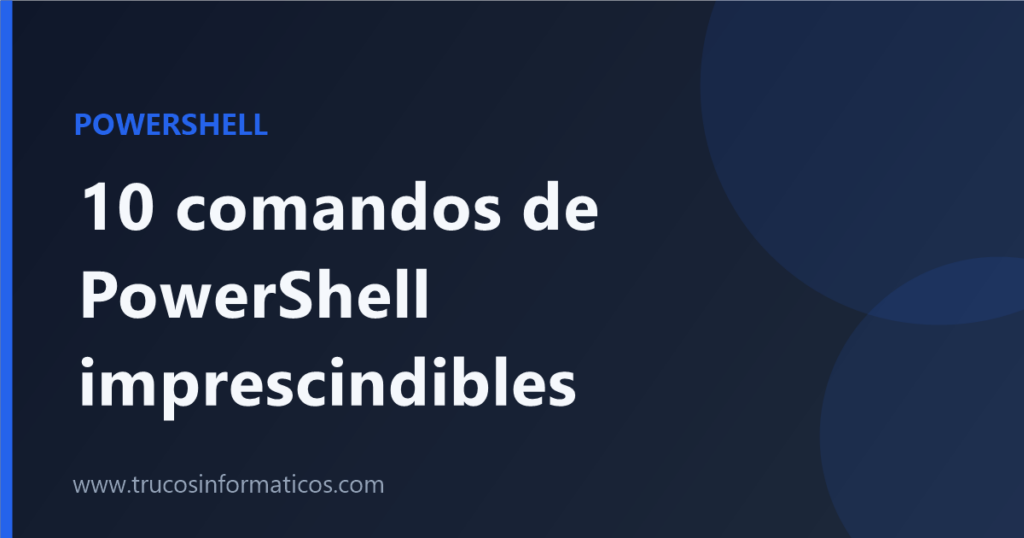 Portada: 10 comandos de PowerShell imprescindibles