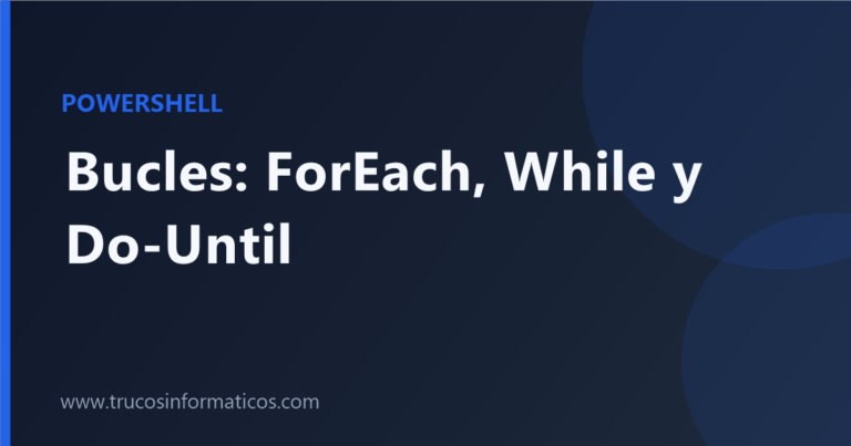 Portada del artículo «Bucles en PowerShell: ForEach, While y Do-Until» de Trucos Informáticos