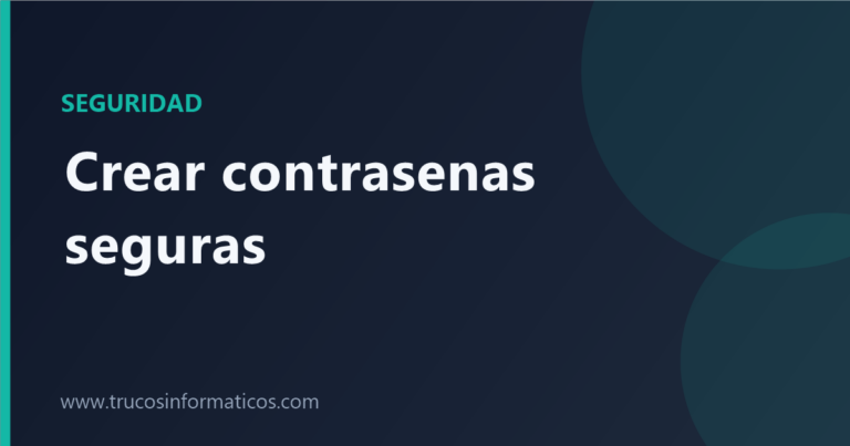 Portada del artículo «Cómo crear contraseñas seguras y no volverte loco recordándolas» de Trucos Informáticos
