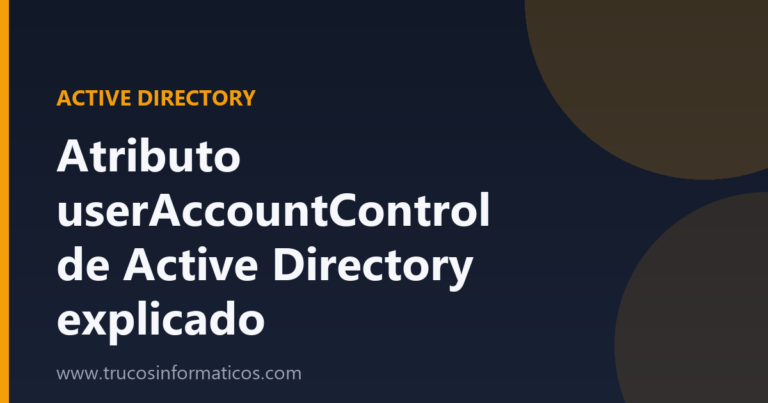 Portada del artículo «Atributo userAccountControl de Active Directory explicado» de Trucos Informáticos