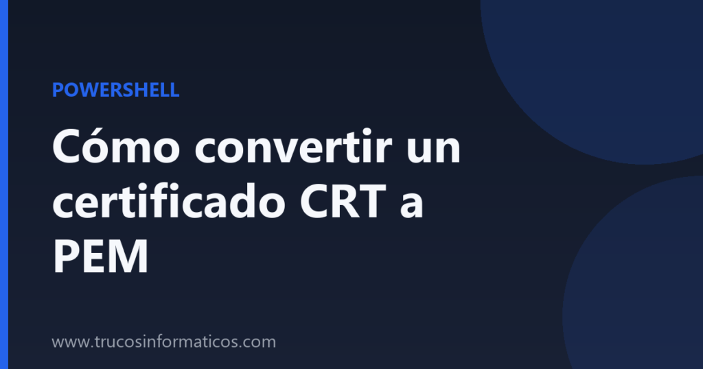 Portada del artículo «Cómo convertir un certificado CRT a PEM» de Trucos Informáticos