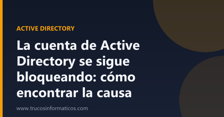 Portada del artículo «La cuenta de Active Directory se sigue bloqueando: cómo encontrar la causa» de Trucos Informáticos