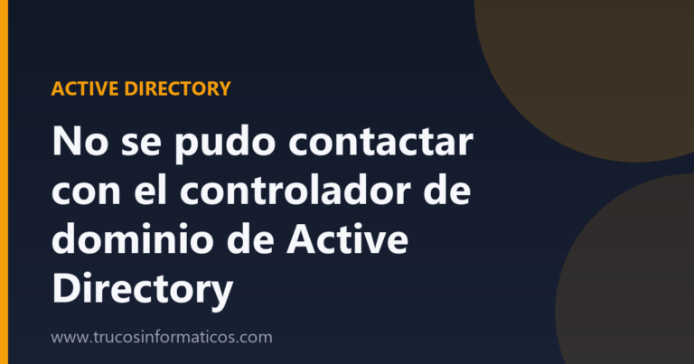 Portada del artículo «No se pudo contactar con el controlador de dominio de Active Directory» de Trucos Informáticos